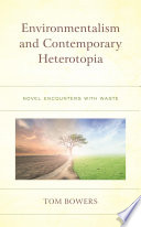 Environmentalism and contemporary heterotopia : novel encounters with waste /