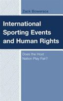 International sporting events and human rights : does the host nation play fair? /