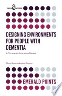 Designing environments for people with dementia : a systematic literature review /