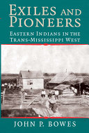 Exiles and pioneers : eastern Indians in the Trans-Mississippi West /