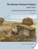The Roman Peasant Project 2009-2014 : excavating the Roman rural poor /