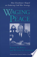 Waging peace : how Eisenhower shaped an enduring cold war strategy /