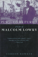 Pursued by furies : a life of Malcolm Lowry /