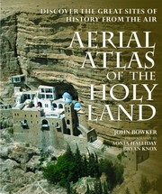 Aerial atlas of the Holy Land : discover the great sites of history from the air /