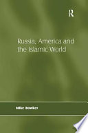 Russia, America and the Islamic world /