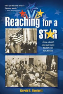 Reaching for a star : the final campaign for Alaska statehood /
