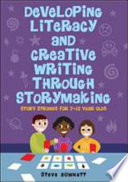 Developing literacy and creative writing through storymaking : story strands for 7-12 year olds /