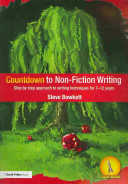 Countdown to non-fiction writing : step by step approach to writing techniques for 7-12 years /