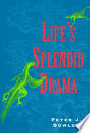 Life's splendid drama : evolutionary biology and the reconstruction of life's ancestry, 1860-1940 /