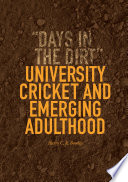 University cricket and emerging adulthood : "Days in the dirt" /