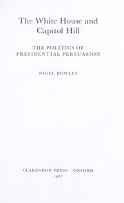 The White House and Capitol Hill : the politics of presidential persuasion /