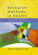 Research methods in health : investigating health and health services /