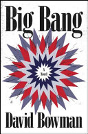 Big bang : a nonfiction novel /