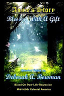 Annie's story, blessed with a gift : historical fiction based on fact from past-life regression /