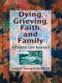 Dying, grieving, faith, and family : a pastoral care approach /