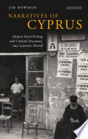 Narratives of Cyprus : modern travel writing and cultural encounters since Lawrence Durrell /