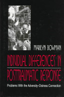 Individual differences in posttraumatic response : problems with the adversity-distress connection /