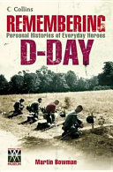 Remembering D-Day : personal histories of everyday heroes /