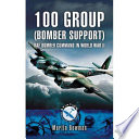 100 Group (Bomber support) : RAF Bomber Command in World War II /