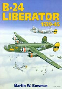 The B-24 Liberator, 1939-45 /