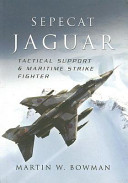 Sepecat Jaguar : tactical support & maritime strike fighter /