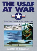 The USAF at war : from Pearl Harbor to the present day /