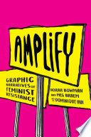 Amplify : graphic narratives of feminist resistance /