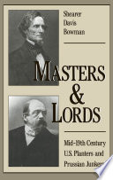 Masters & lords : mid-19th-century U.S. planters and Prussian Junkers /
