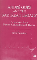 André Gorz and the Sartrean legacy : arguments for a person-centered social theory /