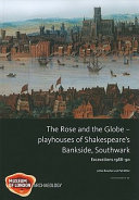 The Rose and the Globe : playhouses of Shakespeare's Bankside, Southwark : excavations 1988-91 /