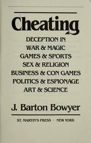 Cheating : deception in war & magic, games & sports, sex & religion, business & con games, politics & espionage, art & science /