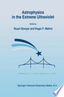 Astrophysics in the Extreme Ultraviolet : Proceedings of Colloquium No. 152 of the International Astronomical Union, held in Berkeley, California, March 27-30, 1995 /