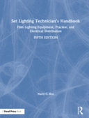 Set lighting technician's handbook : film lighting equipment, practice, and electrical distribution /