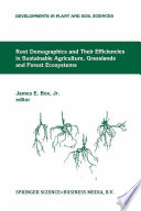 Root Demographics and Their Efficiencies in Sustainable Agriculture, Grasslands and Forest Ecosystems : Proceedings of the 5th Symposium of the International Society of Root Research, held 14-18 July 1996 at Madren Conference Center, Clemson University, Clemson, South Carolina, USA /