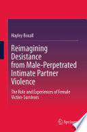 Reimagining Desistance from Male-Perpetrated Intimate Partner Violence : The Role and Experiences of Female Victim-Survivors /