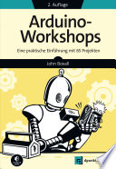 Arduino-Workshops Eine praktische Einführung mit 65 Projekten /