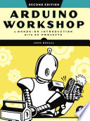 Arduino workshop : a hands-on introduction with 65 projects /