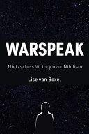 Warspeak : Nietzsche's victory over nihilism /