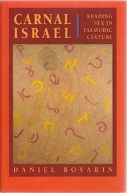 Carnal Israel : reading sex in Talmudic culture /