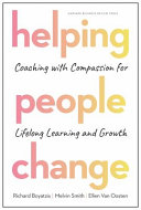 Helping people change : coaching with compassion for lifelong learning and growth /