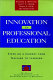 Innovation in professional education : steps on a journey from teaching to learning : the story of change and invention at the Weatherhead School of Management /