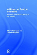 A history of food in literature : from the fourteenth century to the present /