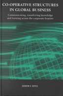 Co-operative structures in global business : communicating, transferring knowledge, and learning across the corporate frontier /