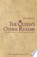 The Queen's other realms : the Crown and its legacy in Australia, Canada and New Zealand /
