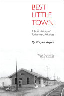 Best little town : a brief history of Tuckerman, Arkansas /