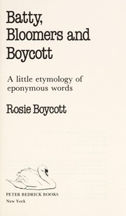 Batty, bloomers, and boycott : a little etymology of eponymous words /