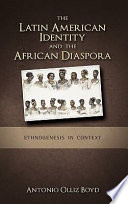 The Latin American identity and the African diaspora : ethnogenesis in context /