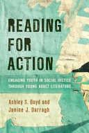 Reading for action : engaging youth in social justice through young adult literature /