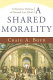 A shared morality : a narrative defense of natural law ethics /