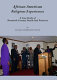 African American religious experiences : a case study of twentieth century trends and practices /